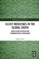 Illicit Medicines in the Global South: Public Health Access and Pharmaceutical Regulation 103204814X Book Cover