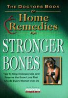 The Doctor's Book of Home Remedies for Stronger Bones: Tips to Stop and Reverse the Loss that Affects Every Woman Over 30 (Doctors Books S.) (Doctors Books S.)