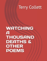 WATCHING A THOUSAND DEATHS & OTHER POEMS 1520811802 Book Cover