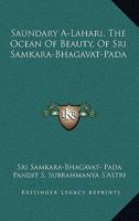 Saundary A-Lahari, The Ocean Of Beauty, Of Sri Samkara-Bhagavat-Pada 1163180610 Book Cover