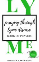 Praying Through Lyme Disease 0997536128 Book Cover