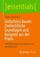 Einfach(es) Bauen: Zivilrechtliche Grundlagen und Beispiele aus der Praxis: Schnelleinstieg für Architekten und Bauingenieure (essentials) (German Edition) 3658512814 Book Cover