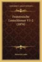 Franzosische Lustschlosser V1-2 (1876) 1168485371 Book Cover