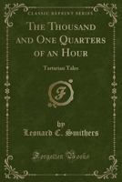 The Thousand and One Quarters of an Hour (Tartarian Tales) 1331765676 Book Cover