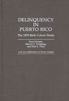Delinquency in Puerto Rico: The 1970 Birth Cohort Study (Contributions in Criminology and Penology) 0313274568 Book Cover
