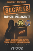 Secrets Of Top Selling Agents: Habits, Mindsets, and Tactics of Real Estate's Super Producers B08HTF1KMM Book Cover