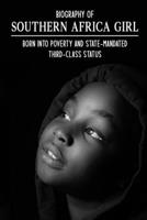 Biography Of Southern Africa Girl: Born Into Poverty And State-Mandated Third-Class Status: African Autobiographies B093CHHGSJ Book Cover