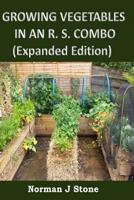 Growing Vegetables in an RS Combo (Expanded Edition): Raised Bed Garden and Straw Bale Garden Combination 1519615280 Book Cover