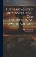 Lutherpsychologie als Schlüssel zur Lutherlegende, Zweite Auflage 1022623648 Book Cover
