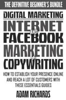 Digital Marketing: The Definitive Beginner's Bundle: How To Establish Your Presence Online And Reach A LOT Of Customers With These Essentials Guides (Internet ... Marketing, Facebook Marketing, Copywr 1534629629 Book Cover