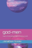 god-men: Copies of God making a copy of heaven on earth (Kingdom) B08KH3RTZQ Book Cover