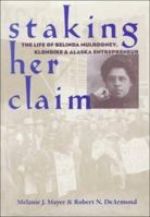 Staking Her Claim: Life Of Belinda Mulrooney 0804010226 Book Cover