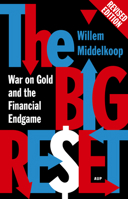 The Big Reset: War on Gold and the Financial Endgame 9462980276 Book Cover