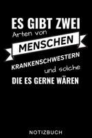 ES GIBT ZWEI ARTEN VON MENSCHEN KRANKENSCHWESTERN UND SOLCHE DIE ES GERNE WÄREN NOTIZBUCH: A5 Notizbuch KARIERT für Krankenschwestern | Pflege Bücher ... | Schichtplaner | Tagebuch (German Edition) B083XX49ZC Book Cover