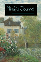 Mindful Journal: A Guided Anxiety Stress Reliever Notebook / Beautiful Monet Design on Front cover 1710971622 Book Cover
