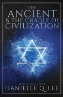 The Ancient & The Cradle of Civilization 1778198600 Book Cover