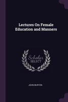 Lectures on Female Education and Manners 1377412628 Book Cover