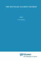 The Boundary Element Method (Solid Mechanics and Its Applications) 079232580X Book Cover