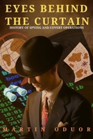 EYES BEHIND THE CURTAIN: History of Spying and Covert Operations B0CQSRCKNF Book Cover