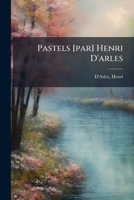 Pastels [par] Henri D'arles 1179903749 Book Cover