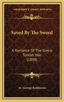 Saved by the Sword: A Romance of the Greco-Turkish War 116700809X Book Cover