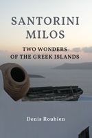 Santorini - Milos. Two wonders of the Greek Islands B08DT1FTQM Book Cover