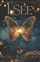 I See: Chronicles of a Seer B0DPDMBVPH Book Cover