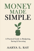 MONEY MADE SIMPLE: A Practical Guide to Budgeting, Saving & Investing B0F5NMNCNL Book Cover
