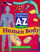 The Oxford Children's A to Z of the Human Body (The Oxford Childrens A-Z Series) 0199100853 Book Cover