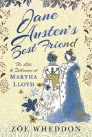 Jane Austen's Best Friend: The Life and Influence of Martha Lloyd 1526763818 Book Cover