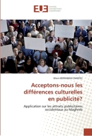 Acceptons-nous les différences culturelles en publicité?: Application sur les attraits publicitaires occidentaux au Maghreb (Omn.Univ.Europ.) 6131558043 Book Cover