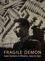 Fragile Demon: Juan Soriano in Mexico, 1935 to 1950 (Philadelphia Museum of Art) 0300136889 Book Cover