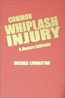 Common Whiplash Injury: A Modern Epidemic 0398069115 Book Cover