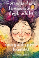 Comprendere le emozioni degli adulti: una guida per i bambini B0BRZ1V484 Book Cover