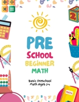 Preschool Beginner Math - Basic Preschool Math Ages 2-4 B0C7JJ9NHD Book Cover