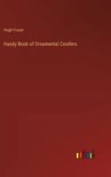 Handy Book of Ornamental Conifers 3385225485 Book Cover