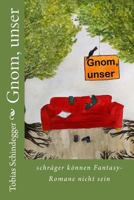 Gnom, unser: schräger können Fantasy-Romane nicht sein 1483985768 Book Cover