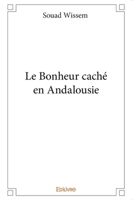 Le Bonheur caché en Andalousie (French Edition) 2414177756 Book Cover