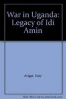 War in Uganda: Legacy of Idi Amin 086232145X Book Cover
