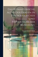 Das Klimakterische Alter Der Frauen in Physiologischer Und Pathologischer Beziehung (German Edition) 102277400X Book Cover