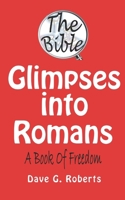 Glimpses Into Romans: A Book of Freedom 151182803X Book Cover
