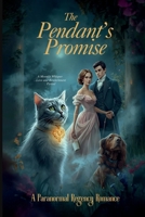 The Pendant’s Promise: A Paranormal Regency Romance Holly Hardin 1969425644 Book Cover