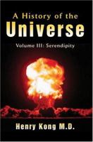 A History of the Universe: Volume III: Serendipity 0595448135 Book Cover