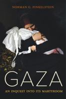 Gaza: An Inquest into Its Martyrdom 0520318331 Book Cover