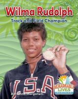 Wilma Rudolph: Track and Field Champion 0778726894 Book Cover