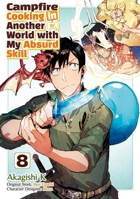 Campfire Cooking in Another World With My Absurd Skill: Volume 8 (Manga) (Volume 8) 1718337884 Book Cover