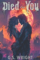 Died For You: A Zombie Love Story 1977884377 Book Cover