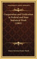 Cooperation and Unification in Federal and State Statistical Work 1164612905 Book Cover