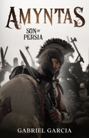 Amyntas: Son of Persia (Tales from The Gathering) B0FW34CDQL Book Cover