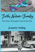 Faith-Nature-Family: The Three-Threaded Cord of My Life 0988099349 Book Cover